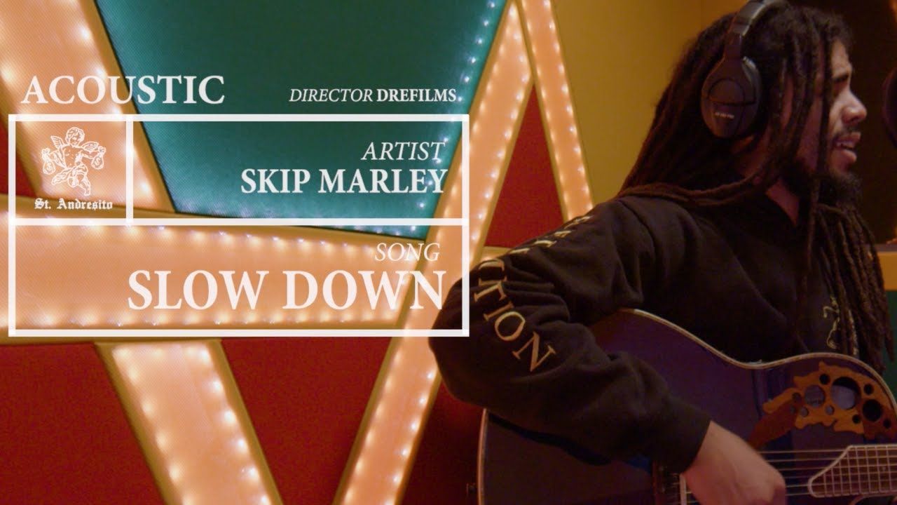 Slow Down (Acoustic) – Skip Marley