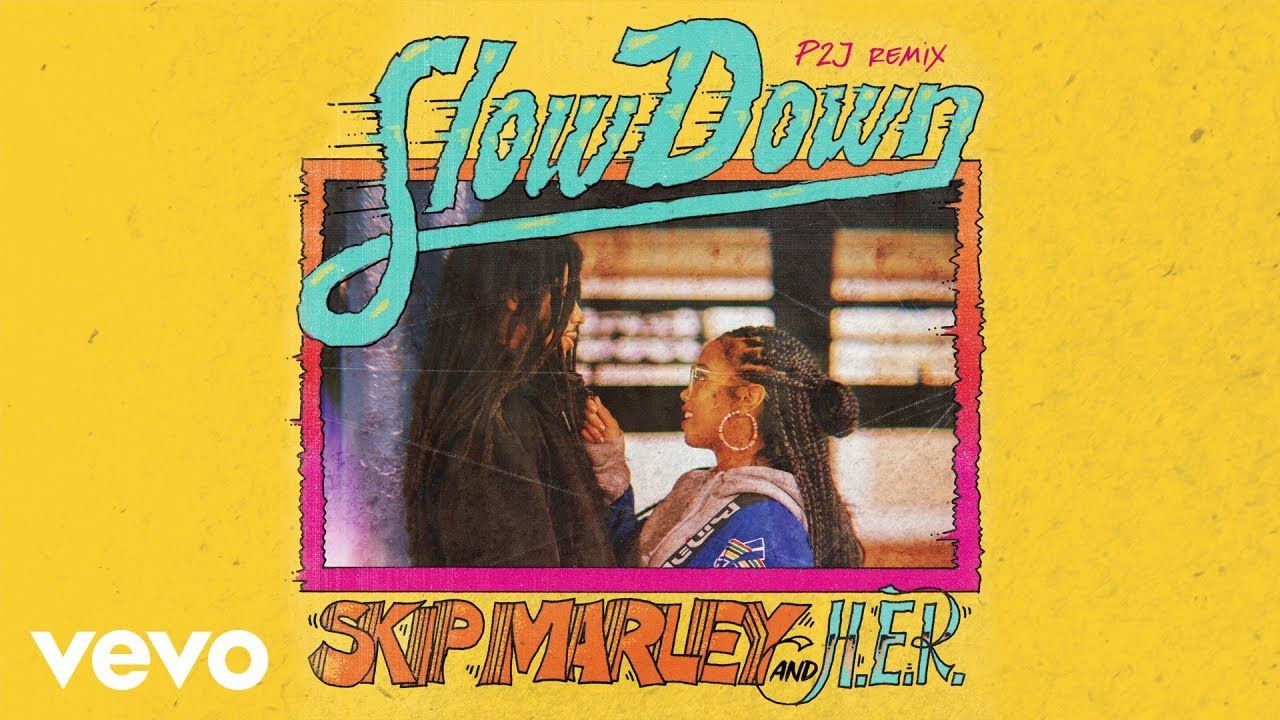 Skip Marley – Slow Down (P2J Remix / Audio) ft. H.E.R.